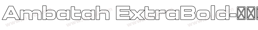 Ambatah ExtraBold字体转换 Ambatah ExtraBold字体转换
